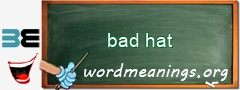 WordMeaning blackboard for bad hat